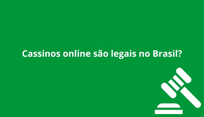 cassinos online são legais no brasil